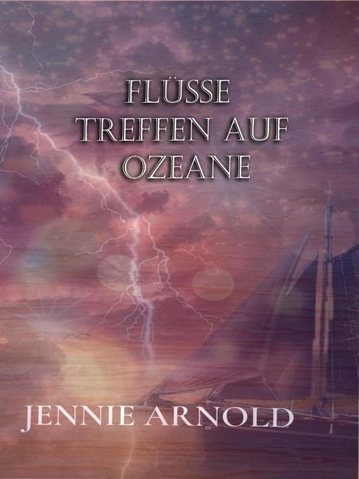 Title details for Flüsse treffen auf Ozeane by Jennie Arlnold - Available